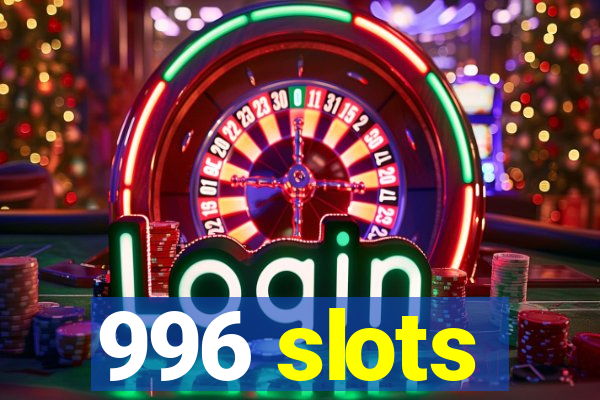 996 slots